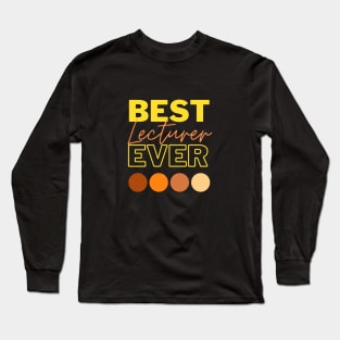 Best Lecturer Ever Long Sleeve T-Shirt